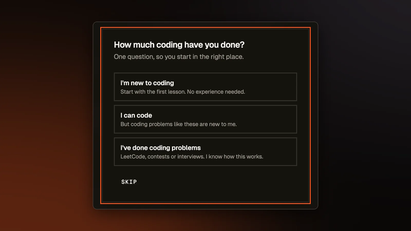 A first-visit box that asks How much coding have you done? One question, so you start in the right place, with three buttons: I'm new to coding, I can code, and I've done coding problems, and a Skip link.