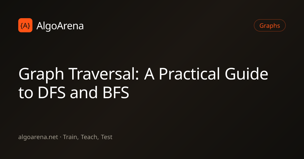 Graph Traversal: A Practical Guide to DFS and BFS