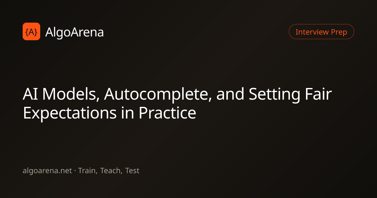 AI Models, Autocomplete, and Setting Fair Expectations in Practice
